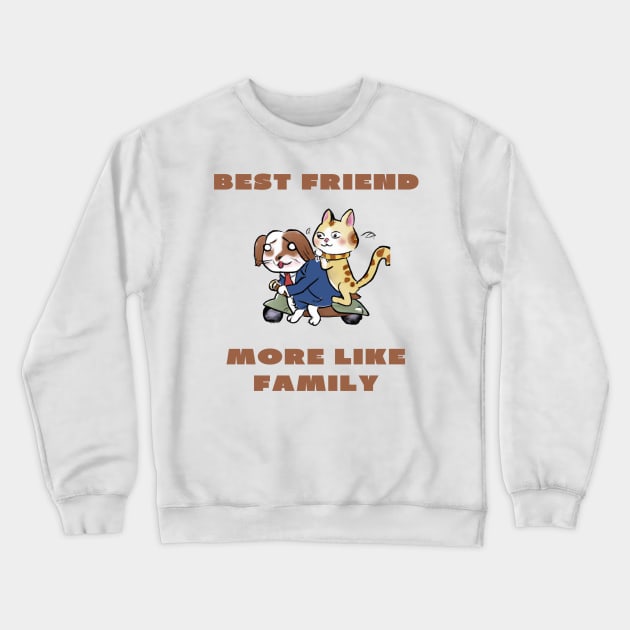 Best friend more like family Crewneck Sweatshirt by IOANNISSKEVAS